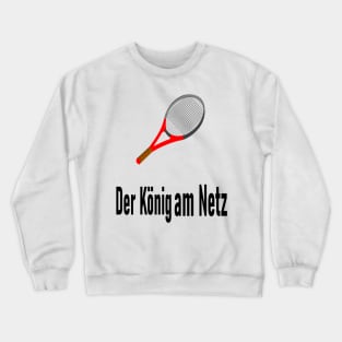 Der König am Netz Crewneck Sweatshirt